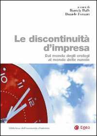 Le discontinuità d'impresa. Dal mondo degli orologi al mondo delle nuvole  - Libro EGEA 2014, Biblioteca dell'economia d'azienda. Extra | Libraccio.it