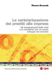 Cartolarizzazione dei prestiti alle imprese. Gli insegnamenti della crisi e le condizioni per un nuovo sviluppo del mercato