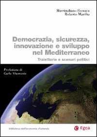 Democrazia, sicurezza, innovazione e sviluppo nel Mediterraneo - Massimiliano Ferrara, Roberto Mavilia - Libro EGEA 2015, Biblioteca dell'economia d'azienda | Libraccio.it