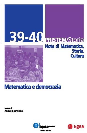 Pristem storia. Note di matematica, storia, cultura. Vol. 39-40: Matematica-Democrazia  - Libro EGEA 2015 | Libraccio.it