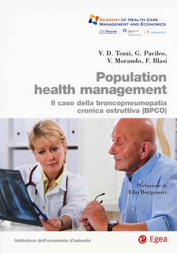 Population health management. Il caso della broncopneumopatia cronica ostruttiva (BPCO)  - Libro EGEA 2015, Biblioteca dell'economia d'azienda | Libraccio.it