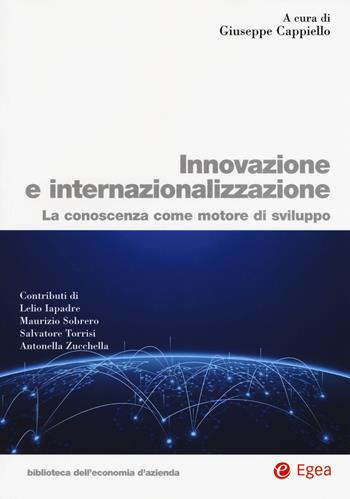 Innovazione e internazionalizzazione. La conoscenza come motore di sviluppo  - Libro EGEA 2017, Biblioteca dell'economia d'azienda | Libraccio.it