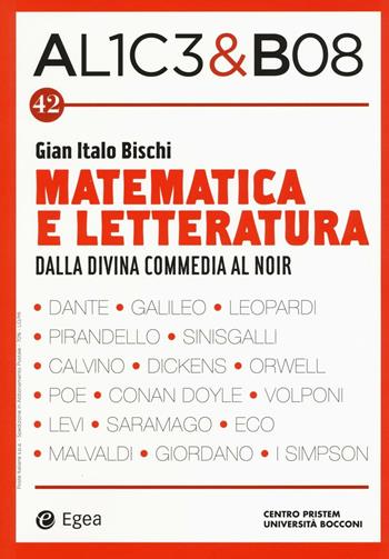 Alice & Bob. Vol. 42: Matematica e letteratura. Dalla Divina Commedia al noir  - Libro EGEA 2016, I libri del Pristem | Libraccio.it