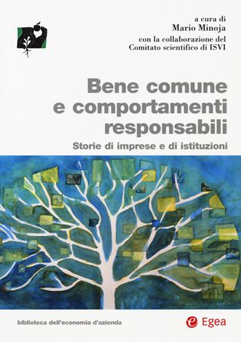 Bene comune e comportamenti responsabili. Storie di imprese e edi istituzioni  - Libro EGEA 2016, Biblioteca dell'economia d'azienda | Libraccio.it