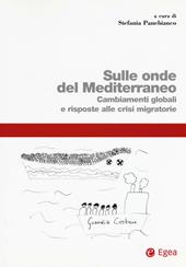 Sulle onde del Mediterraneo. Cambiamenti globali e risposte alle crisi migratorie