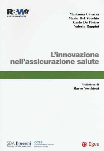 L'innovazione nell'assicurazione salute - Marianna Cavazza, Mario Del Vecchio, Carlo De Pietro - Libro EGEA 2016, Studi & ricerche | Libraccio.it
