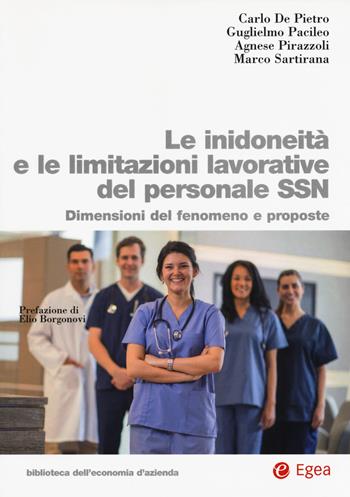 Le inidoneità e le limitazioni lavorative del personale SSN. Dimensioni del fenomeno e proposte - Carlo De Pietro, Guglielmo Pacileo, Agnese Pirazzoli - Libro EGEA 2017, Biblioteca dell'economia d'azienda | Libraccio.it