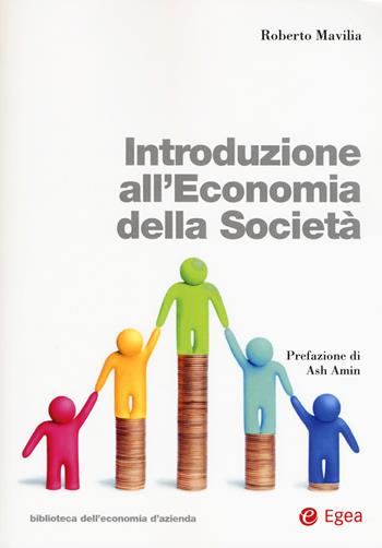 Introduzione all'economia della società. per download e accesso online - Roberto Mavilia - Libro EGEA 2017, Biblioteca dell'economia d'azienda | Libraccio.it