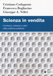 Scienza in vendita. Incertezza, interessi e valori nelle politiche pubbliche