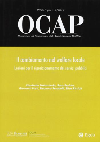 OCAP. Osservatorio sul cambiamento delle amministrazioni pubbliche (2019). Vol. 2: Il cambiamento nel welfare locale. Lezioni per il riposizionamento dei servizi pubblici - Giovanni Fosti, Elisabetta Notarnicola, Elisa Rcciuti - Libro EGEA 2019 | Libraccio.it