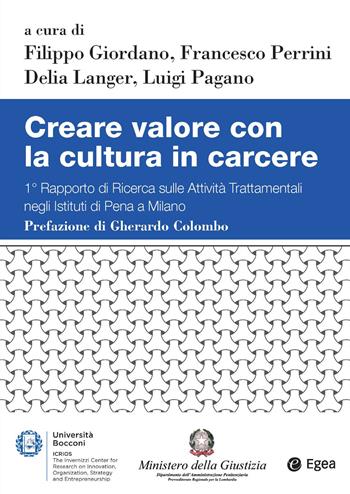 Creare valore con la cultura in carcere. 1° Rapporto di ricerca sulle attività trattamentali negli Istituti di Pena di Milano  - Libro EGEA 2019, Studi & ricerche | Libraccio.it