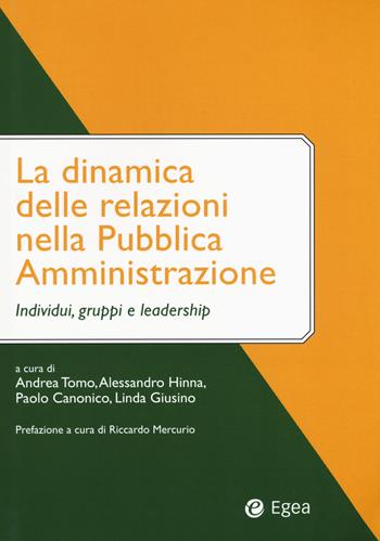 La dinamica delle relazioni nella pubblica amministrazione. Individui, gruppi e leadership  - Libro EGEA 2019, Biblioteca dell'economia d'azienda | Libraccio.it