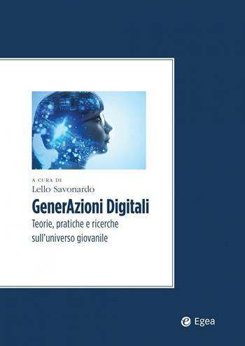 GenerAzioni digitali. Teorie, pratiche e ricerche sull’universo giovanile  - Libro EGEA 2020, Fuori collana | Libraccio.it