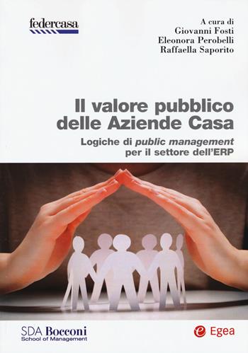 Il valore pubblico delle Aziende Casa. Logiche di public management per il settore dell'ERP  - Libro EGEA 2020, Biblioteca dell'economia d'azienda | Libraccio.it
