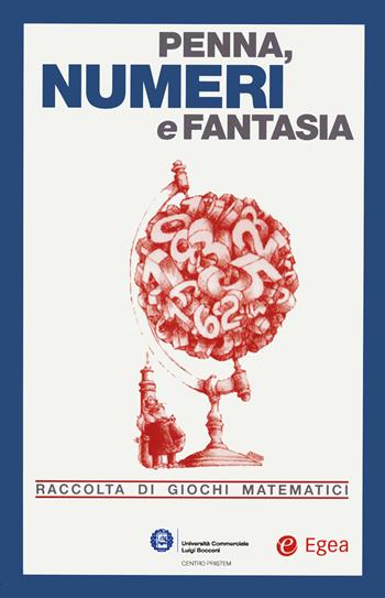 Penna, numeri e fantasia. Raccolta di giochi matematici  - Libro EGEA 2020, Fuori collana | Libraccio.it