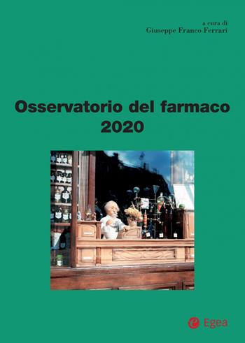 Osservatorio del farmaco 2020 - Giuseppe F. Ferrari - Libro EGEA 2020, Fuori collana | Libraccio.it