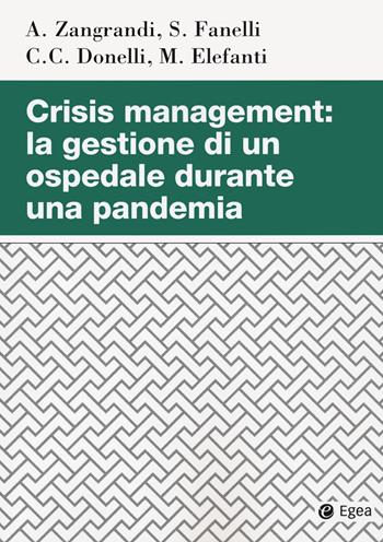 Crisis managment: la gestione di un ospedale durante una pandemia - Marco Elefanti, Antonello Zangrandi, Simone Fanelli - Libro EGEA 2020, Studi & ricerche | Libraccio.it