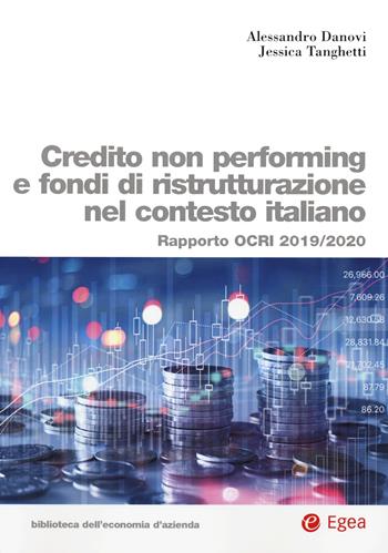 Credito non performing e fondi di ristrutturazione nel contesto italiano. Rapporto OCRI 2019/2020 - Alessandro Danovi, Jessica Tanghetti - Libro EGEA 2020, Biblioteca dell'economia d'azienda | Libraccio.it