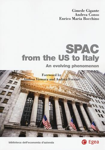 SPAC from the US to Italy. An evolving phenomenon - Gimede Gigante, Andrea Conso, Enrico Maria Bocchino - Libro EGEA 2020, Biblioteca dell'economia d'azienda | Libraccio.it