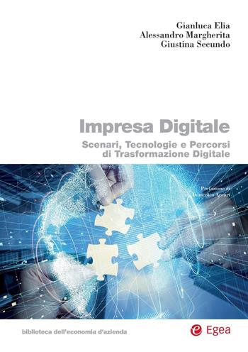 Impresa digitale. Scenari, tecnologie e percorsi di trasformazione digitale - Gianluca Elia, Alessandro Margherita, Giustina Secundo - Libro EGEA 2020, Biblioteca dell'economia d'azienda | Libraccio.it