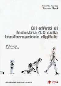 Gli effetti di Industria 4.0 sulla trasformazione digitale - Roberto Mavilia, Roberta Pisani - Libro EGEA 2020, Biblioteca dell'economia d'azienda | Libraccio.it