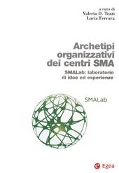 Archetipi organizzativi centri SMA. SMALab: laboratorio di idee ed esperienze