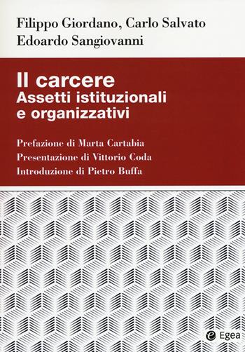 Il carcere. Assetti istituzionali e organizzativi - Filippo Giordano, Carlo Salvato, Edoardo Sangiovanni - Libro EGEA 2021, Studi & ricerche | Libraccio.it