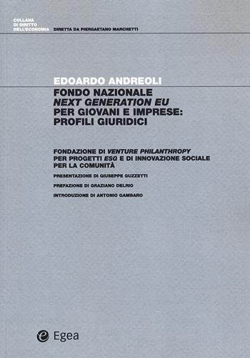 Fondo nazionale Next Generation EU per giovani e imprese: profili giuridici - Edoardo Andreoli - Libro EGEA 2021, Diritto dell'economia | Libraccio.it