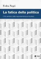 La fatica della politica. L'irto sentiero dalla rappresentanza al risultato