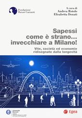 Sapessi come è strano... invecchiare a Milano! Vite, società ed economie ridisegnate dalla longevità