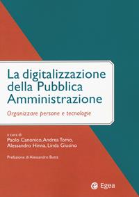La digitalizzazione della pubblica amministrazione. Organizzare persone e tecnologie - Alessandro Hinna, Paolo Canonico - Libro EGEA 2022, Comportamenti regole nella governance PA | Libraccio.it