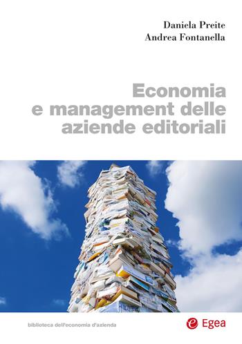Economia e management delle aziende editoriali - Daniela Preite, Andrea Fontanella - Libro EGEA 2025, Biblioteca dell'economia d'azienda | Libraccio.it
