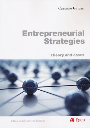 Entrepreneurial strategies - Carmine Garzia - Libro EGEA 2025, Biblioteca dell'economia d'azienda | Libraccio.it