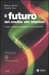 Il futuro del credito alle imprese. Come cambia il rapporto con le banche