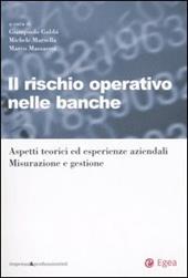 Il rischio operativo nelle banche. Aspetti teorici ed esperienze aziendali. Misurazione e gestione
