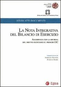 La nota integrativa del bilancio di esercizio. Aggiornata con la riforma del diritto societario e i principi OIC  - Libro EGEA 2005, Studi atti documenti | Libraccio.it