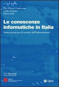 Le conoscenze informatiche in Italia - P. Franco Camussone, Giulio Occhini, Fulvia Sala - Libro EGEA 2006, SDA Bocconi | Libraccio.it