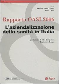 Rapporto Oasi 2006. L'aziendalizzazione della sanità in Italia  - Libro EGEA 2006, Cergas-Centro ric. gest. assist. sanit. | Libraccio.it