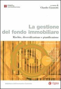 La gestione del fondo immobiliare. Rischio, diversificazione e pianificazione  - Libro EGEA 2006, Biblioteca dell'economia d'azienda | Libraccio.it