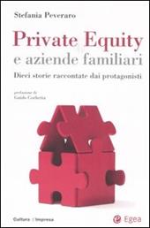 Private equity e aziende familiari. Dieci storie raccontate dai protagonisti