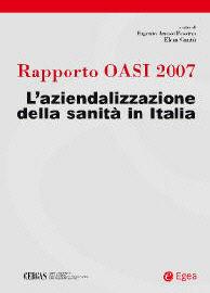 Rapporto Oasi 2007. L'aziendalizzazione della sanità in Italia  - Libro EGEA 2007, Cergas-Centro ric. gest. assist. sanit. | Libraccio.it