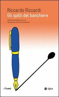 Gli spilli del banchiere - Riccardo Riccardi - Libro EGEA 2013 | Libraccio.it