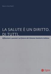 La salute è un diritto. Di tutti. Riflessioni e pensieri sul futuro del Sistema Sanitario italiano