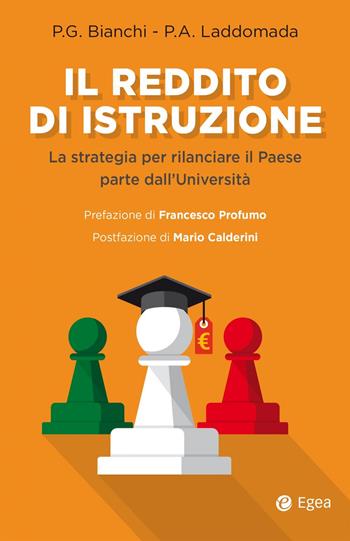 Il reddito di istruzione. La strategia per rilanciare il paese parte dall'università - Piergiorgio Bianchi, Paolo A. Laddomada - Libro EGEA 2021, Reference | Libraccio.it