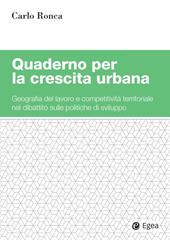 Quaderno per la crescita urbana. Geografia del lavoro e competitività territoriale nel dibattito sulle politiche di sviluppo