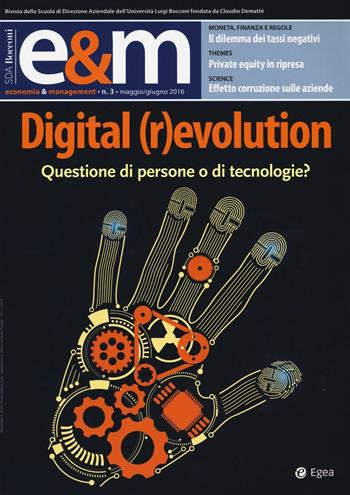 Economia & management (2016). Vol. 3: Digital (r)evolution. Questione di persone o di tecnologie?  - Libro EGEA 2016 | Libraccio.it