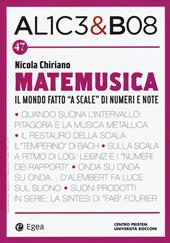 Alice & Bob. Vol. 47: Matemusica. Il mondo fatto «a scale» di numeri e note