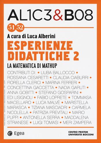 Alice & Bob. Vol. 51-52: Esperienze didattiche 2. La matematica di Mathup  - Libro EGEA 2018, I libri del Pristem | Libraccio.it