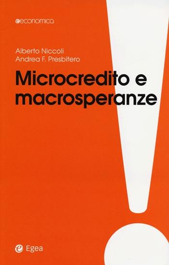 Microcredito e macrosperanze - Alberto Niccoli, Andrea F. Presbitero - Libro EGEA 2013, Economica | Libraccio.it