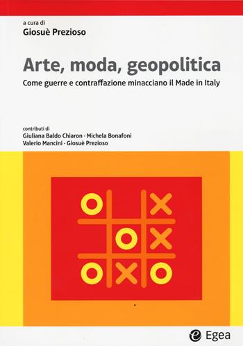 Arte, moda, geopolitica. Come guerre e contraffazione minacciano il made in Italy  - Libro EGEA 2023, Lezioni e letture | Libraccio.it